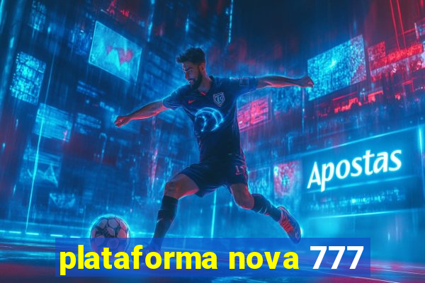 plataforma nova 777